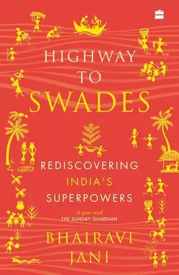 Highway to Swades: India szuperhatalmainak újrafelfedezése - Highway to Swades: Rediscovering India's Superpowers