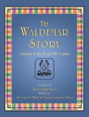 A Waldemar-történet: Kempingezés a texasi dombvidéken - The Waldemar Story: Camping in the Texas Hill Country