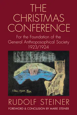 A karácsonyi konferencia: Az Általános Antropozófiai Társaság megalapítására 1923/1924 (Cw 260) - The Christmas Conference: For the Foundation of the General Anthroposophical Society 1923/1924 (Cw 260)