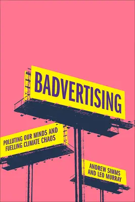 Badvertising: Az elménk szennyezése és az éghajlati káosz táplálása - Badvertising: Polluting Our Minds and Fuelling Climate Chaos