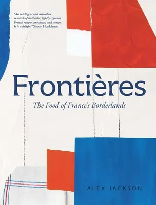 Frontires: A francia határvidék élelmiszerei - Frontires: The Food of France's Borderlands