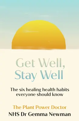 Gyógyulj meg, maradj jól! A hat gyógyító egészségügyi szokás, amit ismerned kell - Get Well, Stay Well: The Six Healing Health Habits You Need to Know