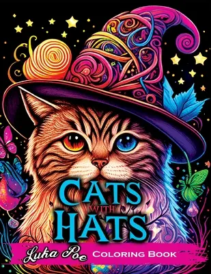 Cats with Hats Coloring Book: Színezőkönyv felnőttek számára Relaxáció Featuring Vicces és aranyos macskák kalapot viselnek - Cats with Hats Coloring Book: Coloring Book for Adults Relaxation Featuring Funny and Cute Cats Wearing Hats