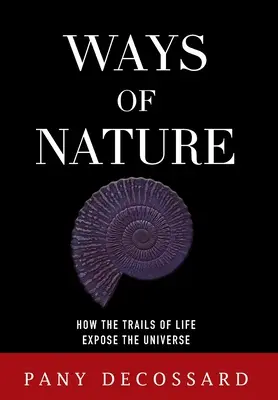 A természet útjai: Hogyan tárják fel az élet nyomvonalai a világegyetemet? - Ways of Nature: How the Trails of Life Expose the Universe