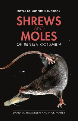 Brit Columbia cickányai és vakondjai - Shrews and Moles of British Columbia