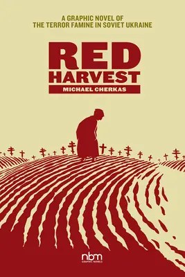 Vörös szüret: A szovjet-ukrajnai terroréhínség grafikai regénye - Red Harvest: A Graphic Novel of the Terror Famine in Soviet Ukraine