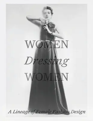 Women Dressing Women: A női divattervezés története - Women Dressing Women: A Lineage of Female Fashion Design