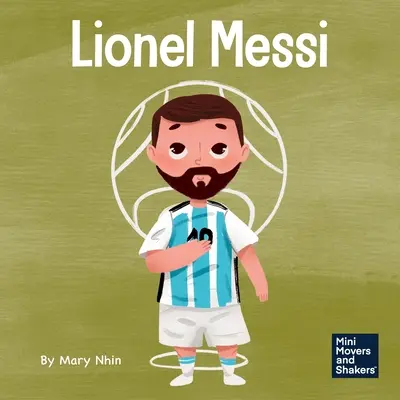 Lionel Messi: A Kid's Book About Working Hard for Your Dream (Gyerekkönyv az álmaidért való kemény munkáról) - Lionel Messi: A Kid's Book About Working Hard for Your Dream