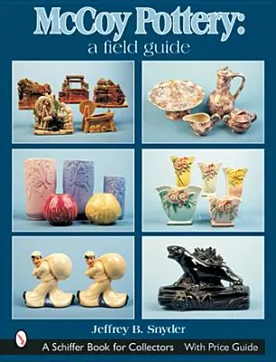 McCoy Pottery: A Field Guide: McCoy McCoy: A Field Guide: A Field Guide - McCoy Pottery: A Field Guide: A Field Guide