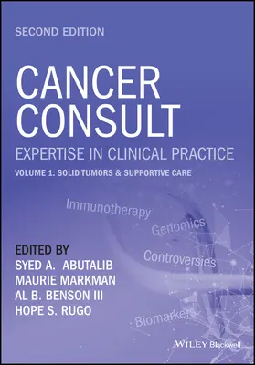 Rákkonzultáció: Szakértelem a klinikai gyakorlatban, 1. kötet: Szilárd daganatok és támogató kezelés - Cancer Consult: Expertise in Clinical Practice, Volume 1: Solid Tumors & Supportive Care