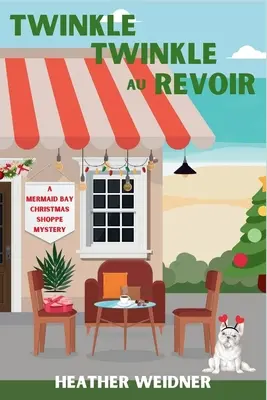 Twinkle Twinkle Au Revoir: A Mermaid Bay Christmas Shoppe Mystery