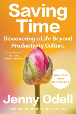 Időmegtakarítás: Discovering a Life Beyond Productivity Culture - Saving Time: Discovering a Life Beyond Productivity Culture