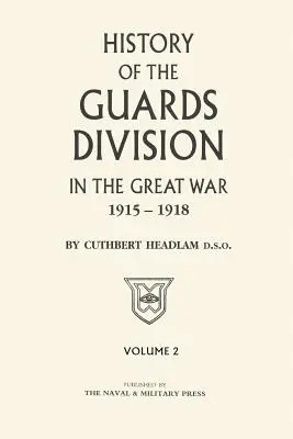 A GÁRDADI OSZTÁLY A NAGY HÁBORÚBAN Második kötet - GUARDS DIVISION IN THE GREAT WAR Volume Two