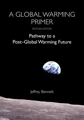 A globális felmelegedés alapjai: Út a globális felmelegedés utáni jövőbe - A Global Warming Primer: Pathway to a Post-Global Warming Future