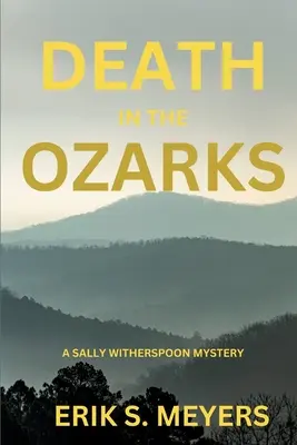 Halál az Ozarksban: Sally Witherspoon rejtélye - Death in the Ozarks: A Sally Witherspoon Mystery