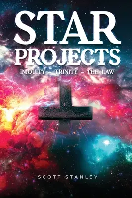 STAR Projektek MÉRLEGETLENSÉG - HÁRMADALOM - A TÖRVÉNY - STAR Projects INIQUITY - TRINITY - THE LAW