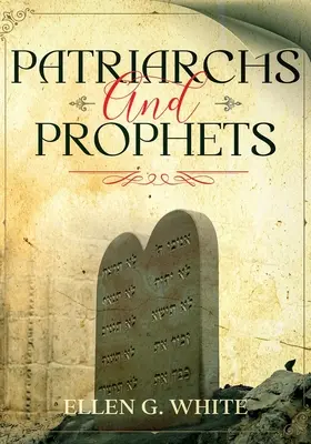 Pátriárkák és próféták: Annotated - Patriarchs and Prophets: Annotated