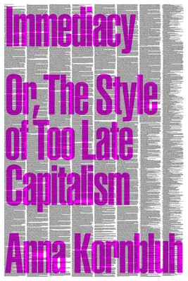 Az azonnaliság: avagy a túl kései kapitalizmus stílusa - Immediacy: Or, the Style of Too Late Capitalism