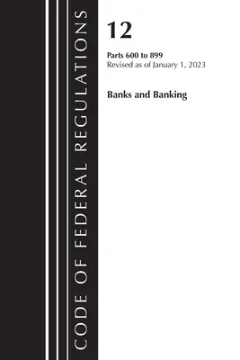 Code of Federal Regulations, 12. cím Bankok és banki tevékenység 600-899, 2023. január 1-jén felülvizsgált változat: 1. rész (Office of the Federal Register (U S )) - Code of Federal Regulations, Title 12 Banks and Banking 600-899, Revised as of January 1, 2023: Part 1 (Office of the Federal Register (U S ))