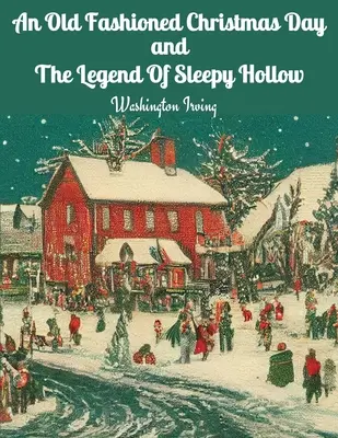 Egy régimódi karácsony napja és az Álmosvölgy legendája - An Old Fashioned Christmas Day and The Legend Of Sleepy Hollow