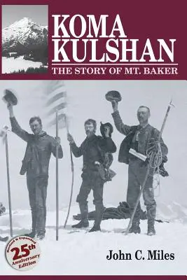 Koma Kulshan: A Baker-hegy története - Koma Kulshan: The Story of Mt. Baker