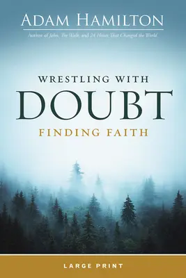 Birkózás a kételyekkel, hitre találás - Wrestling with Doubt, Finding Faith