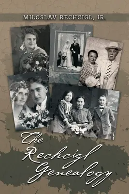 A Rechcigl genealógia: Mila Rechcigl és Eva Edwards felmenői és leszármazottai a szövetséges családokra vonatkozó információkkal együtt - The Rechcigl Genealogy: The Ancestry and Descendants of Mila Rechcigl and Eva Edwards with Information on Allied Families