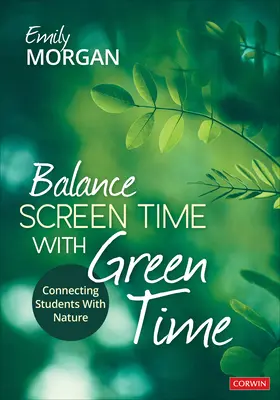 A képernyőidő és a zöld idő egyensúlya: A diákok összekapcsolása a természettel - Balance Screen Time with Green Time: Connecting Students with Nature