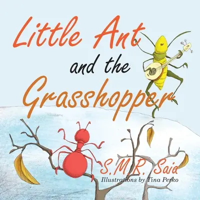 A kis hangya és a szöcske: Ha olyan munkát választasz, amit szeretsz, soha életedben nem kell egy napot sem dolgoznod - Little Ant and the Grasshopper: If You Choose a Job You Love, You Will Never Have to Work a Day in Your Life