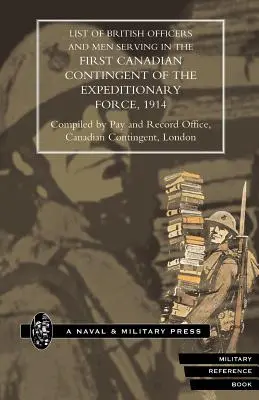 A brit expedíciós erők első kanadai kontingensében szolgáló tisztek és férfiak listája, 1914 - List of Officers and Men Serving in the First Canadian Contingent of the British Expeditionary Force, 1914