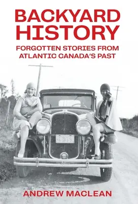 Elfeledett történetek Atlanti-Kanada múltjából - Forgotten Stories From Atlantic Canada's Past