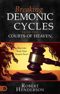 Démoni ciklusok megtörése a mennyei udvarokból: Lépj be az új évszakodba most! - Breaking Demonic Cycles from the Courts of Heaven: Step Into Your New Season Now!