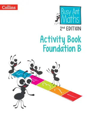 Busy Ant Maths 2. kiadás -- Activity Book B Alapítvány - Busy Ant Maths 2nd Edition -- Activity Book B Foundation