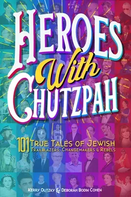 Hősök chutzpah-val: 101 igaz történet zsidó úttörőkről, változtatókról és lázadókról - Heroes with Chutzpah: 101 True Tales of Jewish Trailblazers, Changemakers & Rebels