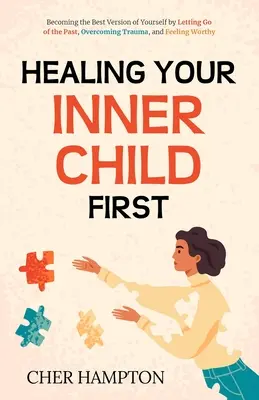 A belső gyermeked gyógyítása először - Healing Your Inner Child First