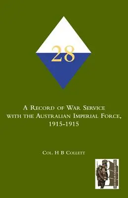 28. Az ausztrál birodalmi erőknél teljesített háborús szolgálat feljegyzése, 1915-1915 - 28th. A Record of war service with the Australian Imperial Force, 1915-1915