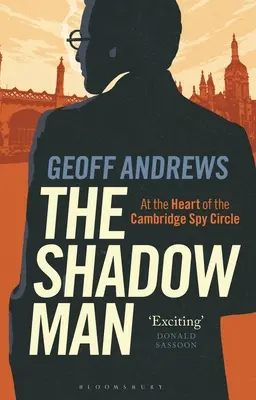 Az árnyékember: A Cambridge-i Kémkör szívében - The Shadow Man: At the Heart of the Cambridge Spy Circle