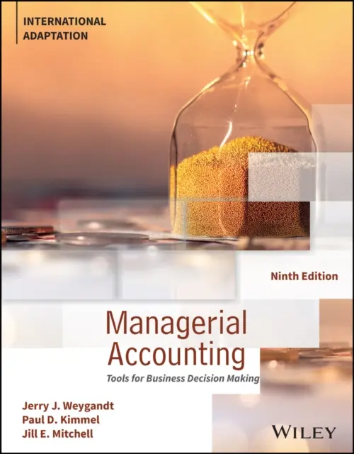 Menedzseri számvitel - eszközök az üzleti döntéshozatalhoz, nemzetközi adaptáció (Weygandt Jerry J. (University of Wisconsin--Madison USA)) - Managerial Accounting - Tools for Business Decision Making, International Adaptation (Weygandt Jerry J. (University of Wisconsin--Madison USA))