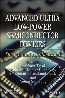 Fejlett ultraalacsony fogyasztású félvezető eszközök: Tervezés és alkalmazások - Advanced Ultra Low-Power Semiconductor Devices: Design and Applications