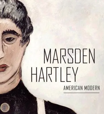 Marsden Hartley - American Modern