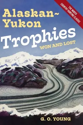 Alaszkai yukoni trófeák nyert és elveszett trófeák - Alaskan Yukon Trophies Won and Lost