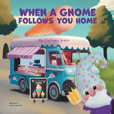 Amikor egy gnóm hazakísér: Egy gnóm új otthonra talál - When A Gnome Follows You Home: A Gnome Finds a New Home