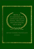 Az Őfelsége haditengerészeti, katonai és légi erőiben 1914-1918-ban szolgált (Guinness) alkalmazottak névsora - Roll of (Guinness) Employees Who Served in His Majesty's Naval, Military and Air Forces 1914-1918