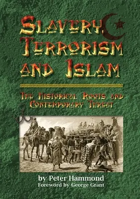 Rabszolgaság, terrorizmus és iszlám - Történelmi gyökerek és mai fenyegetés - Slavery, Terrorism and Islam - The Historical Roots and Contemporary Threat
