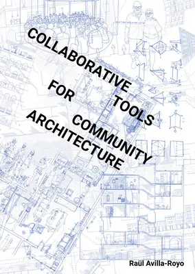 A közösségi építészet együttműködő eszközei - Collaborative Tools for Community Architecture