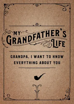 A nagyapám élete - Második kiadás: Nagyapa, mindent tudni akarok rólad 37. kötet - My Grandfather's Life - Second Edition: Grandpa, I Want to Know Everything about Youvolume 37