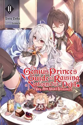 The Genius Prince's Guide to Raising a Nation Out of Debt (Hey, How about Treason?), Vol. 11. (Light Novel) - The Genius Prince's Guide to Raising a Nation Out of Debt (Hey, How about Treason?), Vol. 11 (Light Novel)