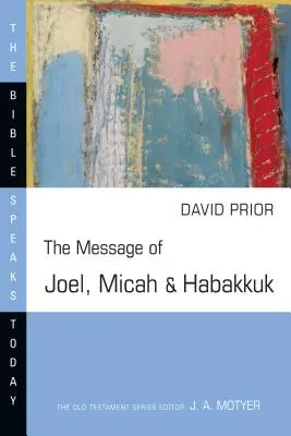 Joel, Mikeás és Habakuk üzenete - The Message of Joel, Micah and Habakkuk