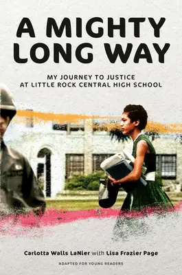 Hatalmas hosszú út (Fiatal olvasók számára feldolgozva): My Journey to Justice at Little Rock Central High School - A Mighty Long Way (Adapted for Young Readers): My Journey to Justice at Little Rock Central High School