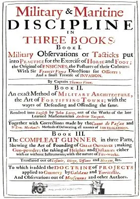 VENN's MILITARY & MARITIME DISCIPLINE 1672: Három könyvben... Katonai megfigyelések a ló és gyalogosok gyakorlatára alkalmazott taktikákról... - VENN's MILITARY & MARITIME DISCIPLINE 1672: In Three Books... Military Observations on Tacticks put into Practice for the Exercise of Horse and Foot..